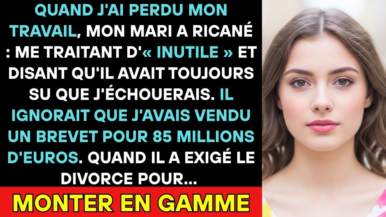 Mon Mari M'a Traitée D'« Inutile » Après Ma Perte D'emploi  J'ai Vendu Un Brevet Pour 85m€  Des Mo