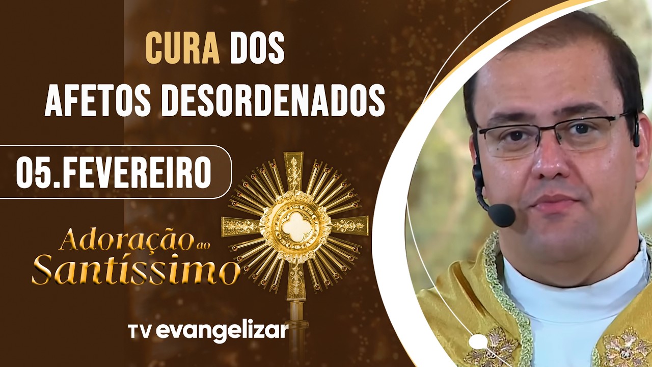 Adoração ao Santíssimo | Jesus Eucarístico, mostrai-nos o teu poder de cura dos afetos | 05/02/26