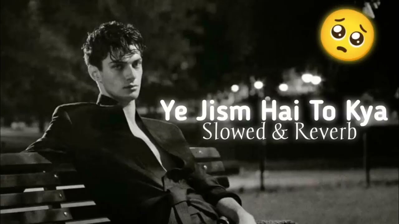 video || Ye jism hai to kya || ये जिस्म है तो क्या || Ali azmat || slow & reverb | lofi sad song 