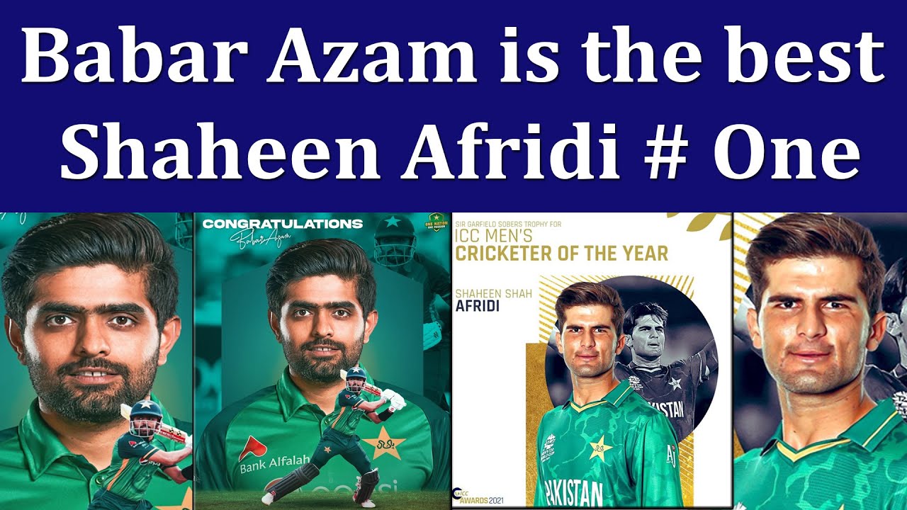 Babar Azam and Shaheen Afridi won ICC awards Cricket of the year and player of the year 2021