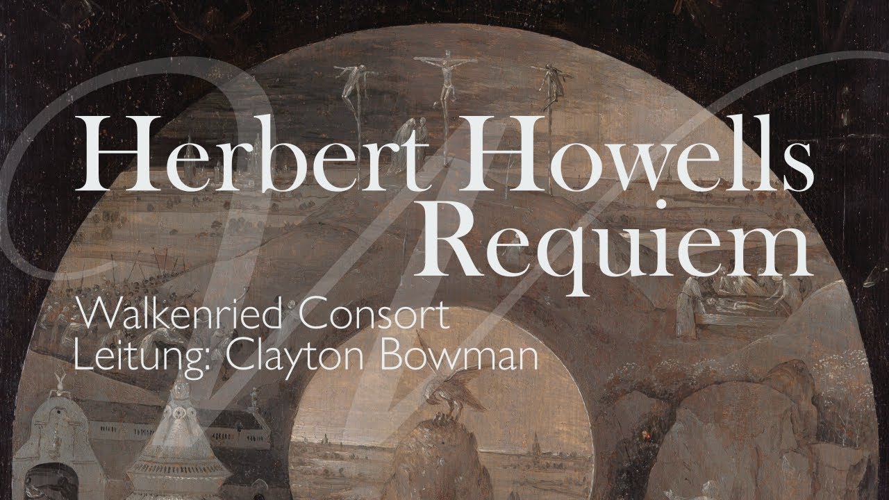 Herbert Howells - Requiem (1932/33) | Walkenried Consort; Leitung: Clayton Bowman