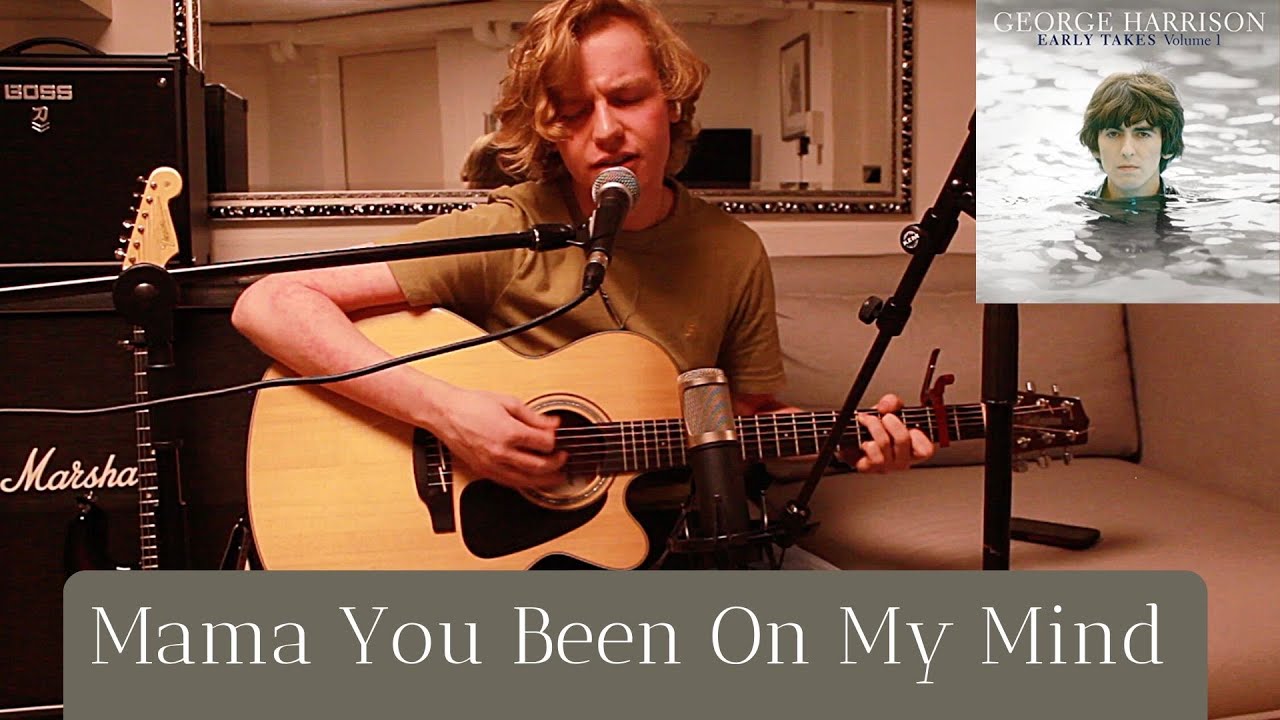 Mama You Been On My Mind (George Harrison Version Cover)