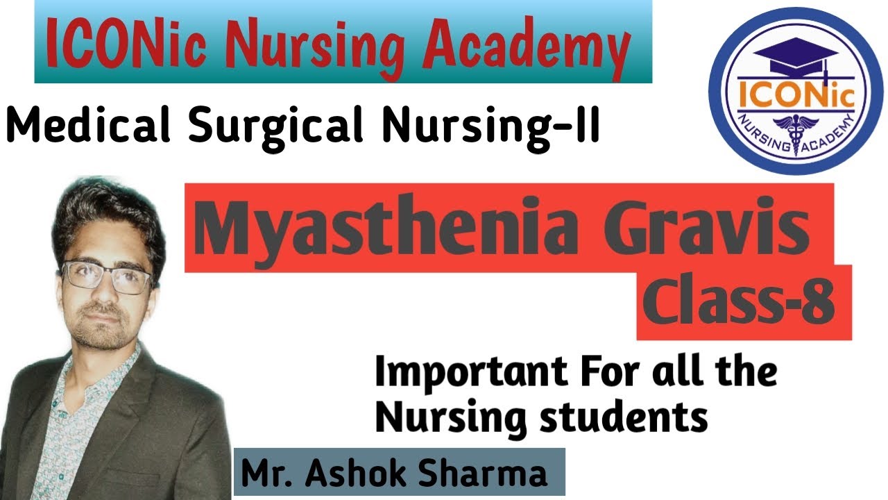 Myasthenia Gravis | MSN-II Class-8 | By Ashok Sir | ICONic Nursing Academy | GNM/B.Sc. | Important