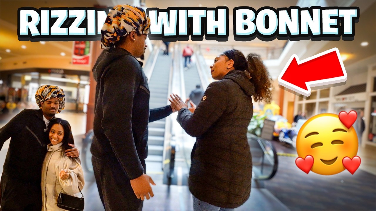 RIZZING UP GIRLS WHILE WEARING A BONNET...
