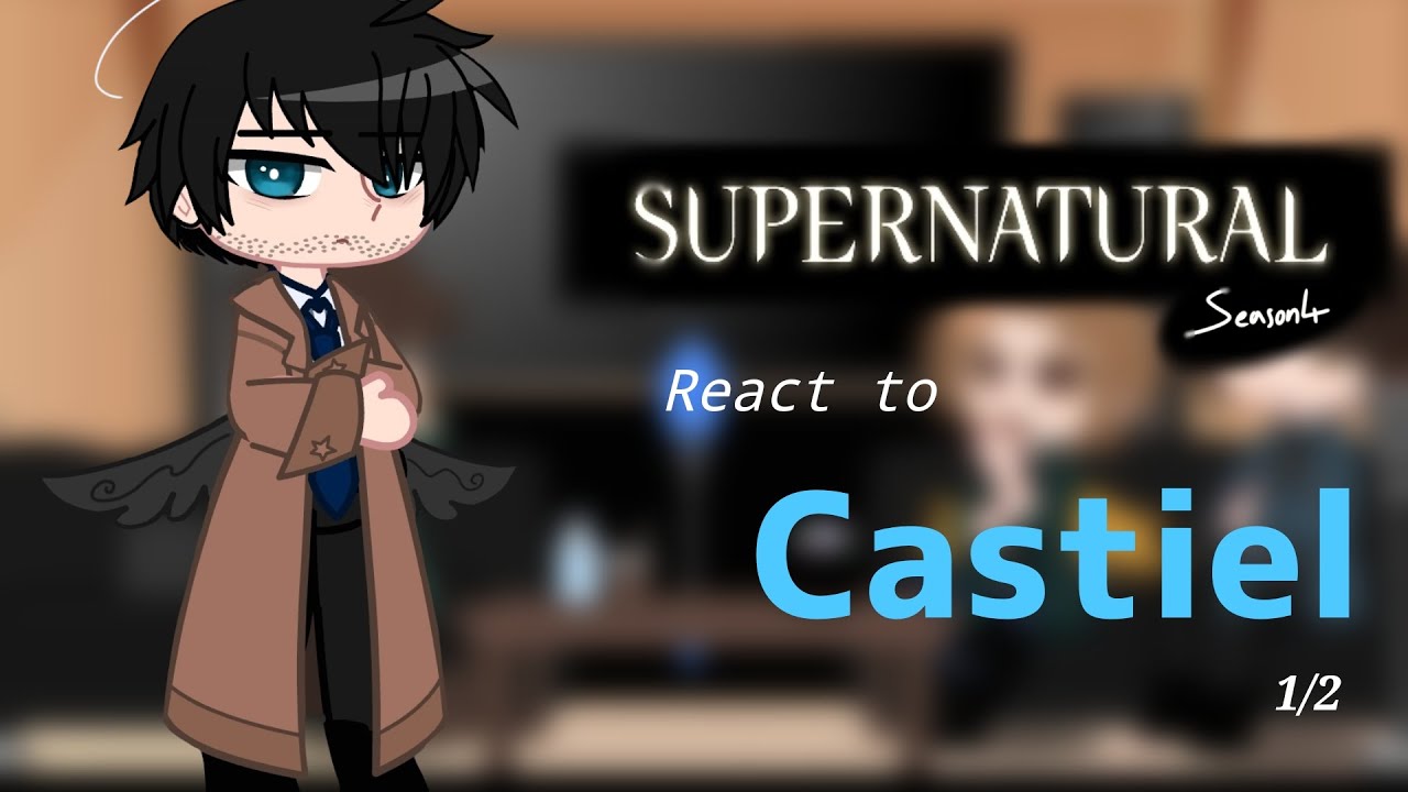 Supernatural react to.. •Castiel• [1/?]
