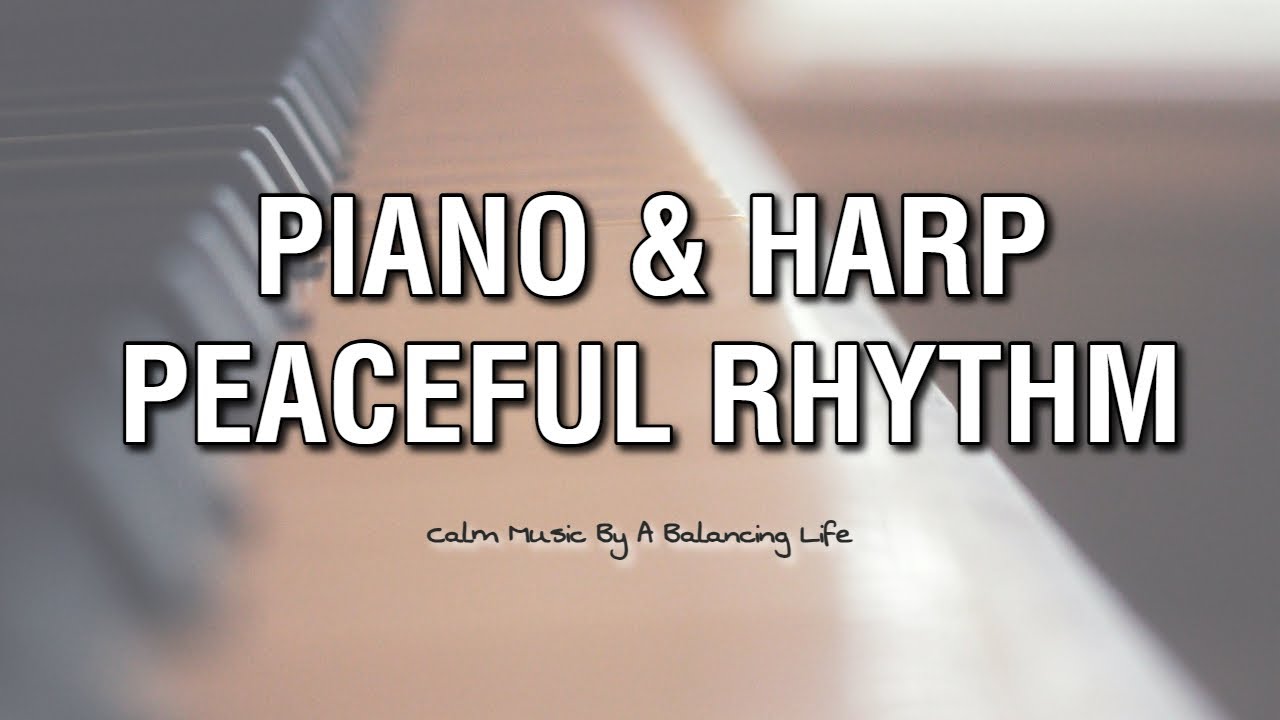 Harp & Piano Rhythm for Inner Peace - Balancing Peaceful and Calm Music | [A BALANCING LIFE]