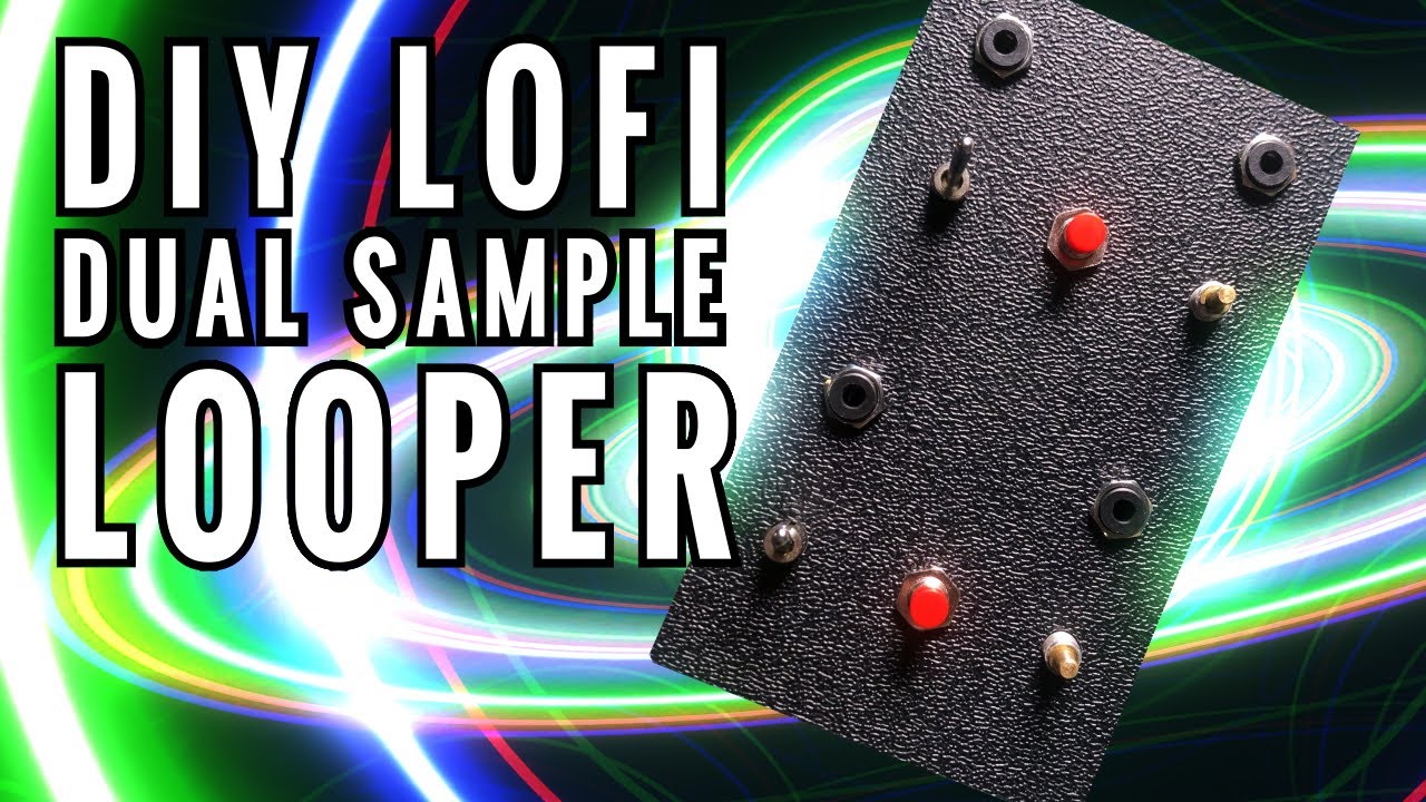DIY LoFi Dual Sampler Looper