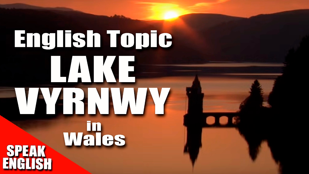 Learn English - Lake Vyrnwy - Learn English through travel - Beautiful Scenery - New English words