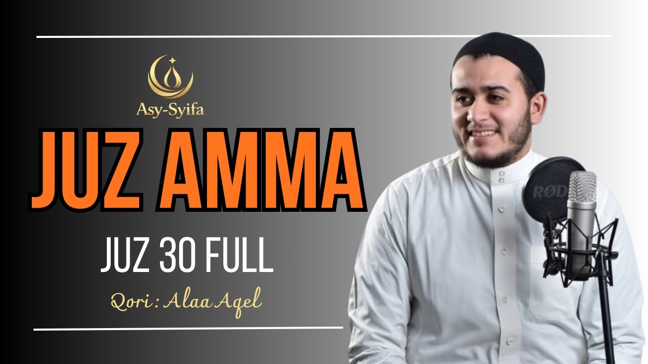 juz amma full Alaa Aqel | surat surat hafalan