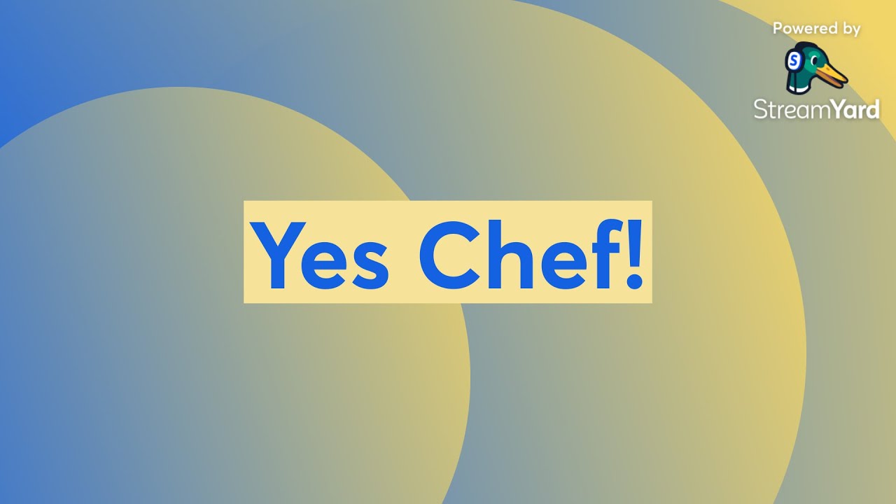 Yes Chef!