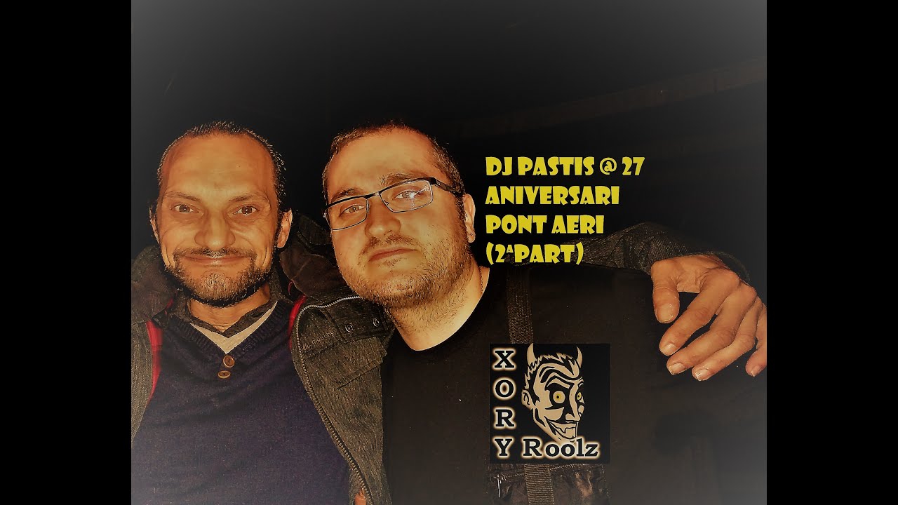 Dj Pastis @ 27 Aniversari Pont Aeri 2019 (2ªpart)