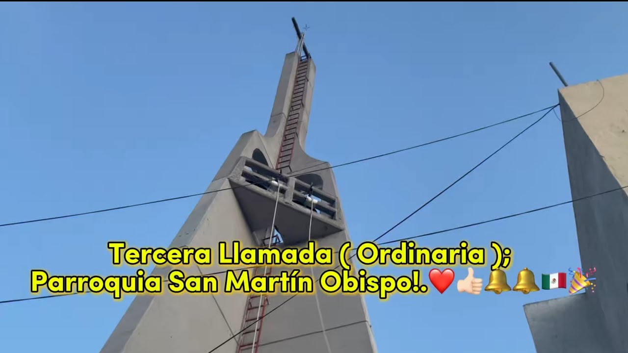 Tercera Llamada ( Ordinaria ); Parroquia San Martín Obispo!.❤️👍🏻🔔🔔🇲🇽🎉