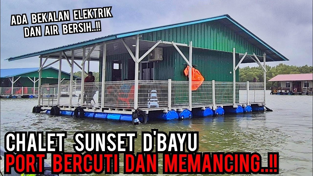PORT BERCUTI DAN MEMANCING BERSAMA KELUARGA | CHALET TERAPUNG SUNSET