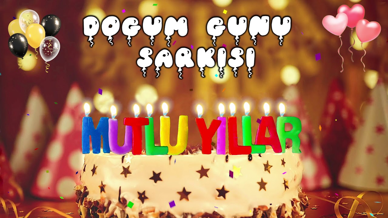 Doğum g&uuml;n&uuml; şarkısı , iyi ki doğdun, Mutlu Yıllar Sana