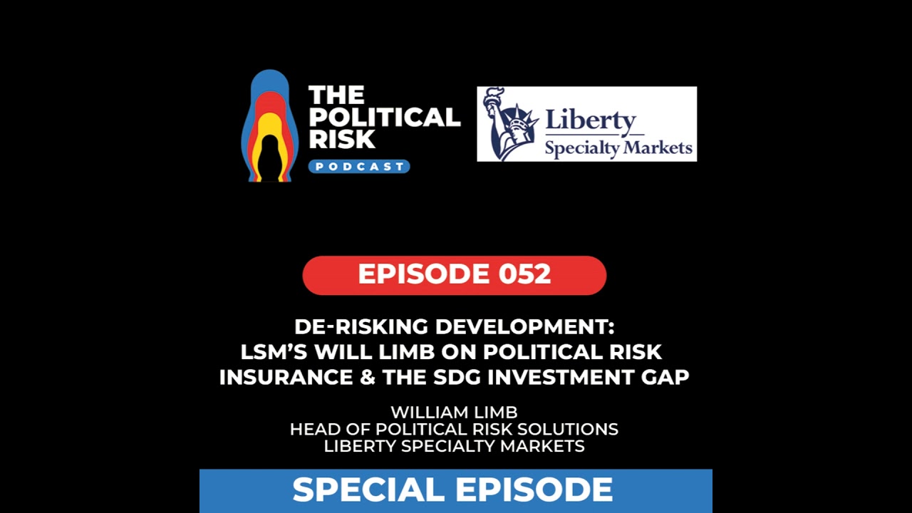 De-risking Development: LSM&rsquo;s Will Limb on Political Risk Insurance and the SDG Investment Gap
