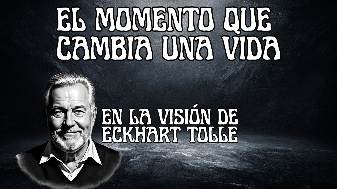 Eckhart Tolle: El Momento que Cambia una Vida
