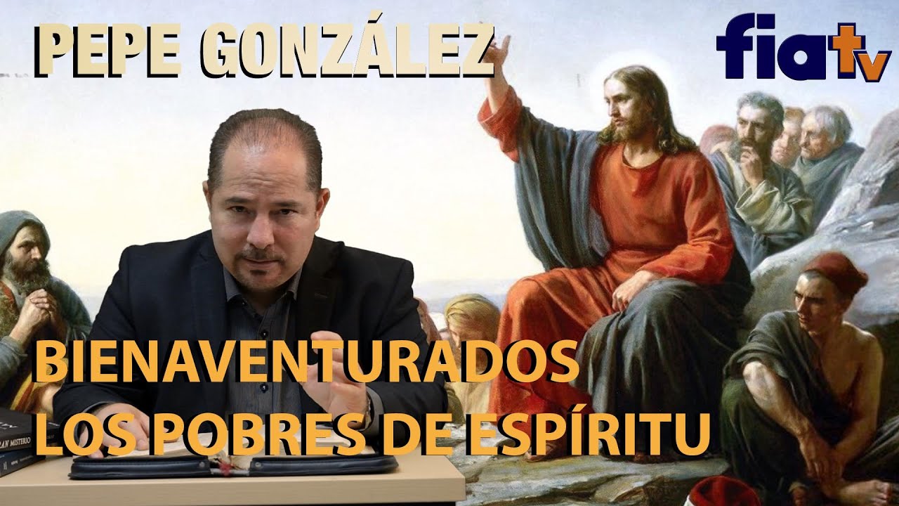 1.-Bienaventurados los pobres de espíritu, Clase de Biblia por Pepe González