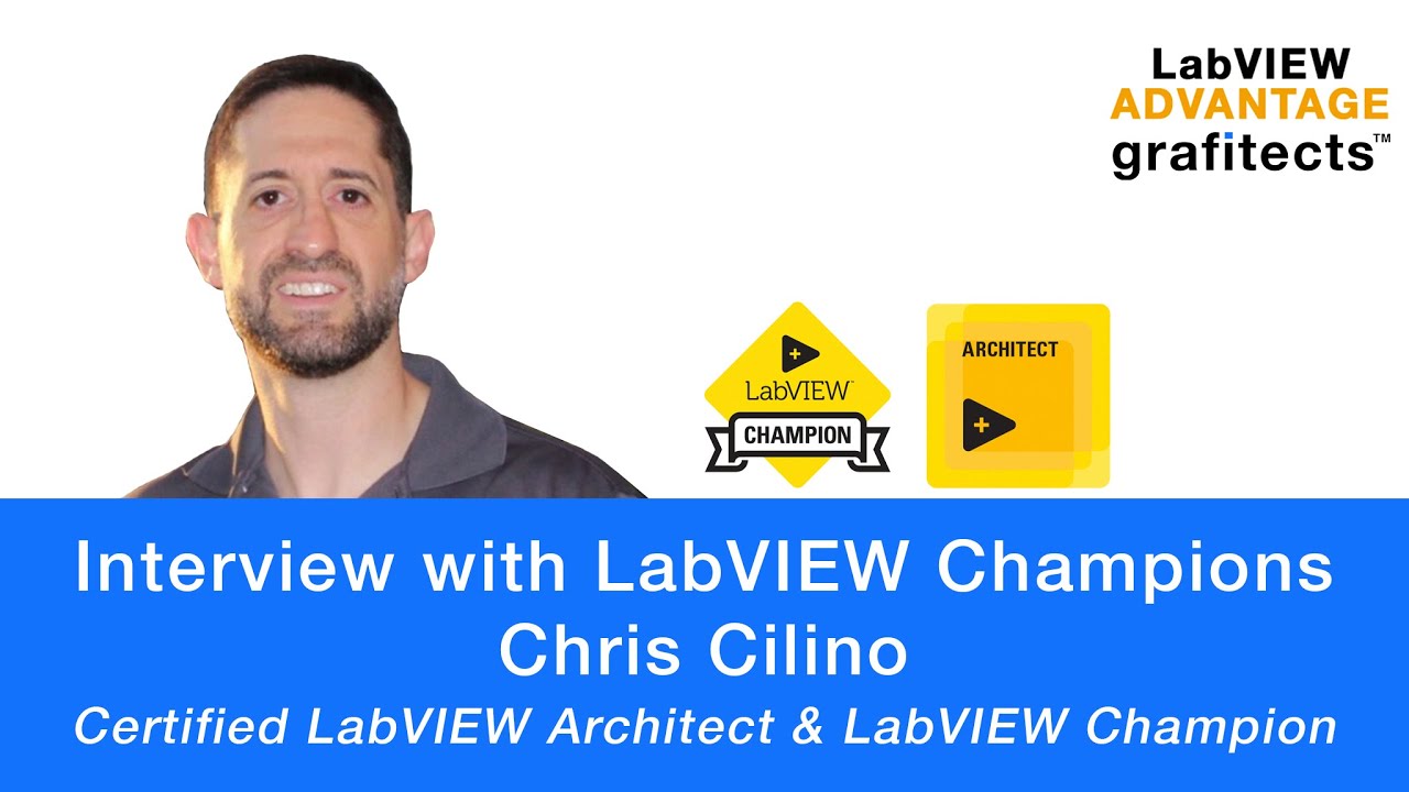 LabVIEW Champion Interviews Part 4 - Chris Cilino - CLA (United States)
