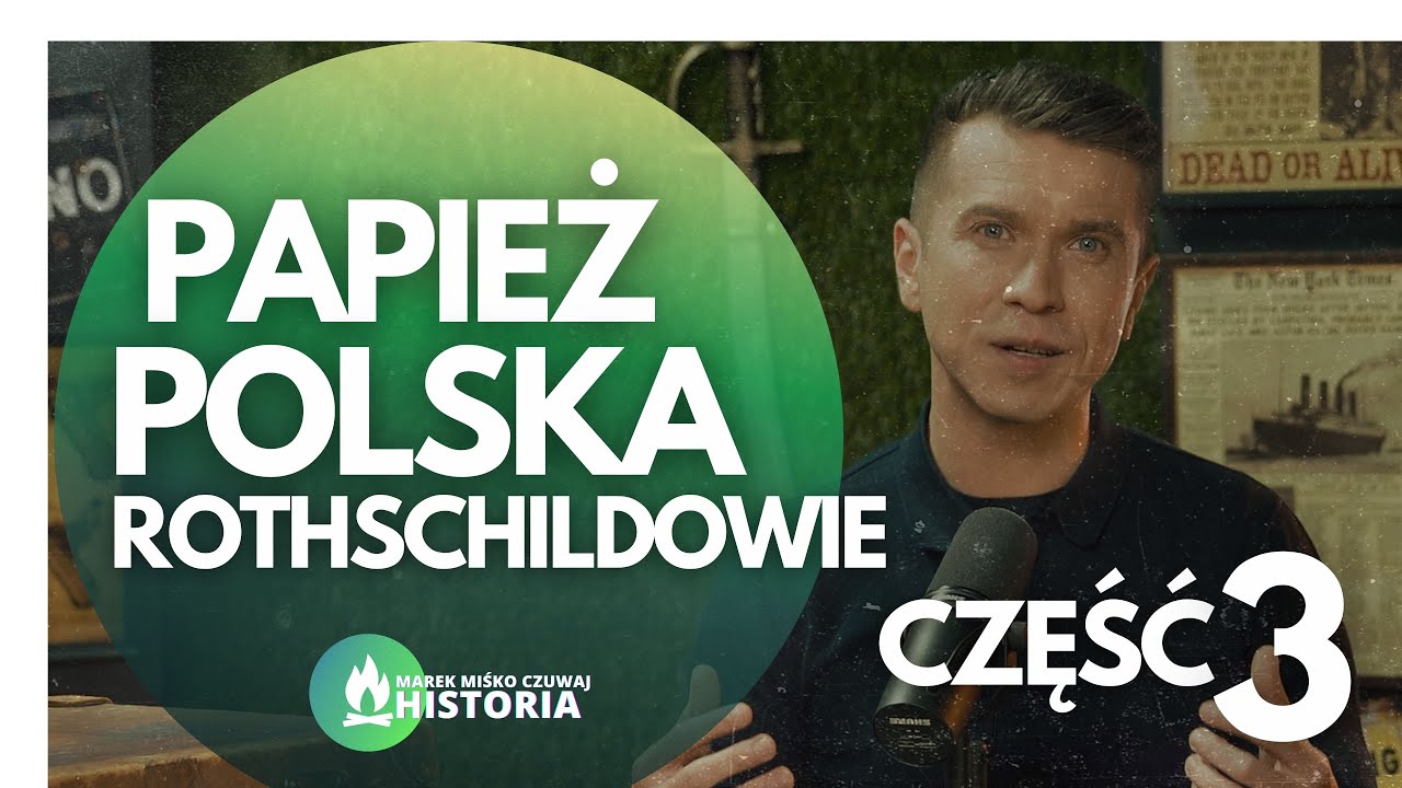 Watykan, Rothschildowie i sprawa polska. Miśko: Trzecia część władzy pieniądza nad światem.
