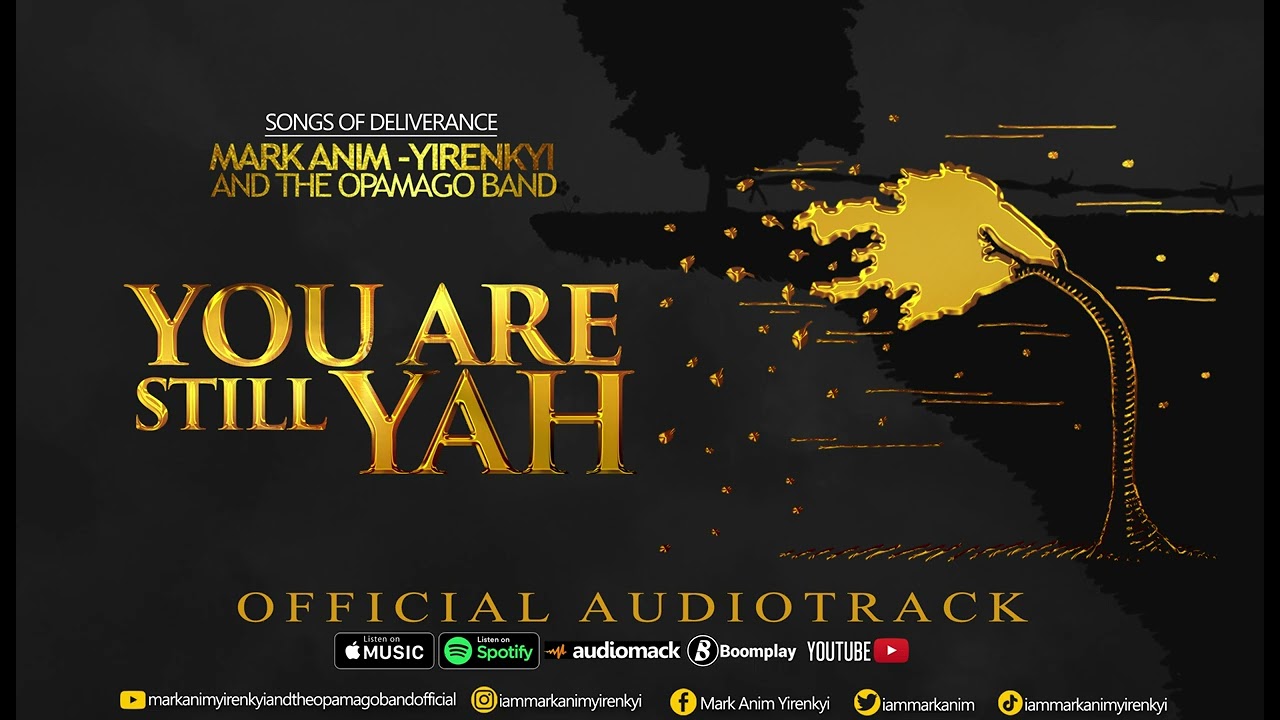 MARK ANIM-YIRENKYI - YOU ARE STILL YAH  [OFFICIAL AUDIOTRACK]