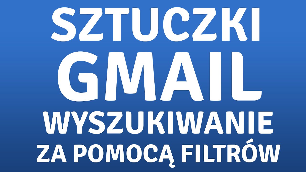 Filtry Gmail l Sztuczki podczas przeszukiwania poczty