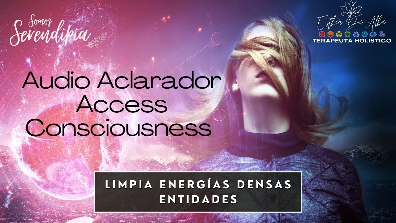 Audio Aclarador Limpieza de Entidades y Energías Densas | Aclaradores Access Consciousness
