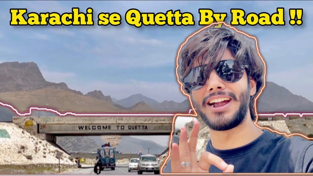 Karachi Se Quetta 10 Hours Drive Non Stop !! 😨