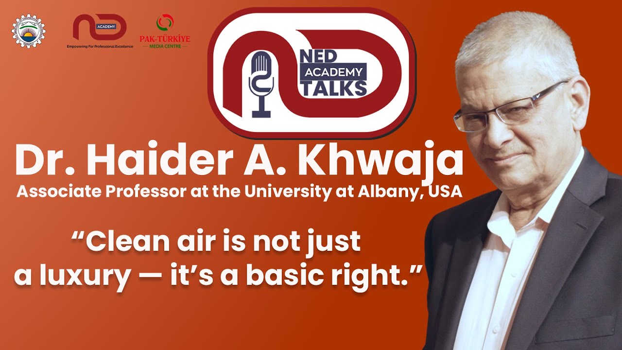 Air Pollution, Water Quality & Human Health | Dr. Haider A. Khwaja | NED Academy Talks