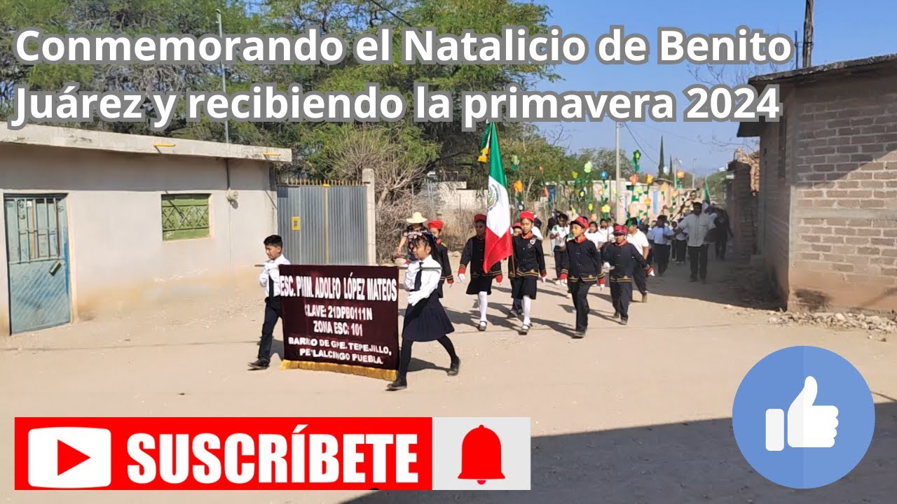Así se recibió la primavera y desfile conmemorativo del N. de B. Juárez en Tepejillo Puebla 2024