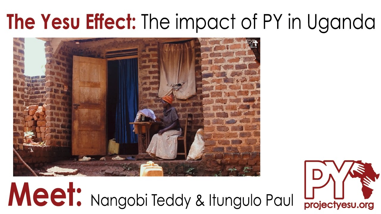 The Yesu Effect: Meet Nangobi Teddy and Itungulo Paul