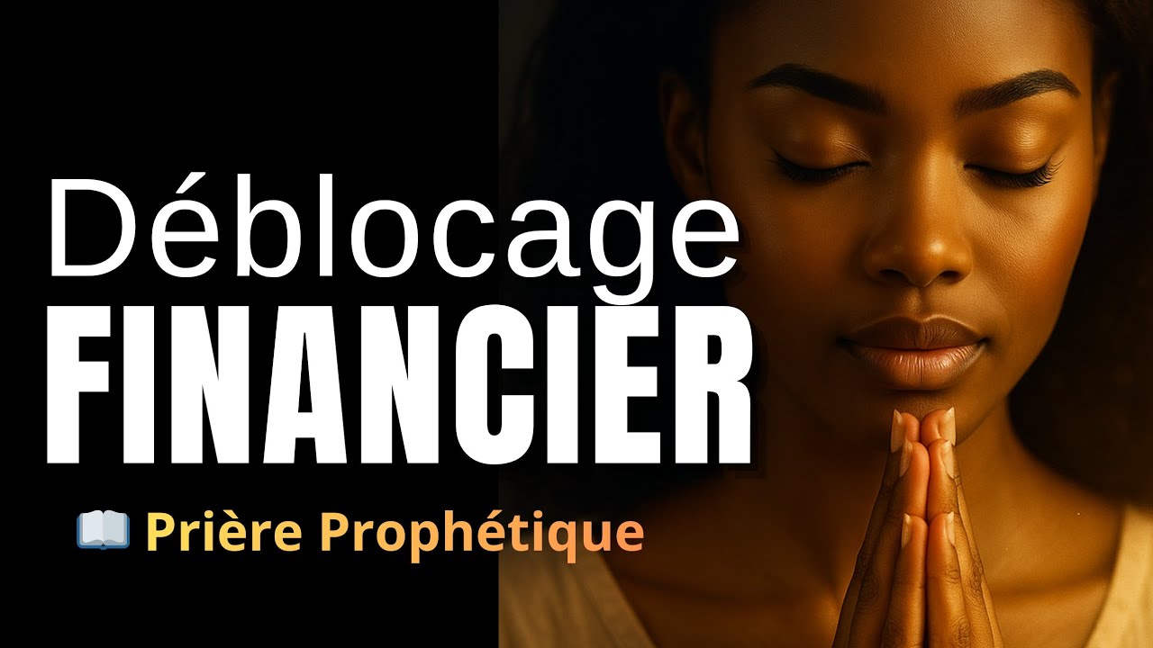 Débloque ta vie financière – Prière prophétique Pour Débloquer Tes Finances et Attirer la Prospérité