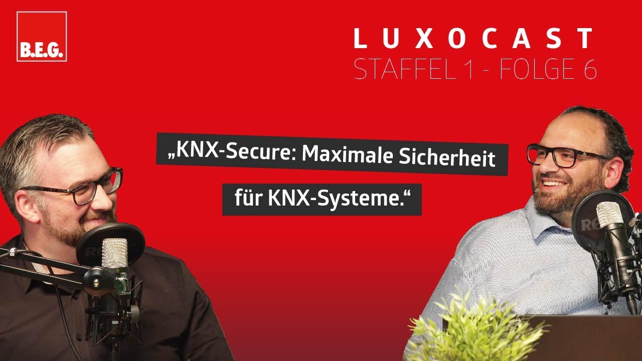 LUXOCAST: Folge 6 &ndash; KNX-Secure: Maximale Sicherheit f&uuml;r KNX-Systeme