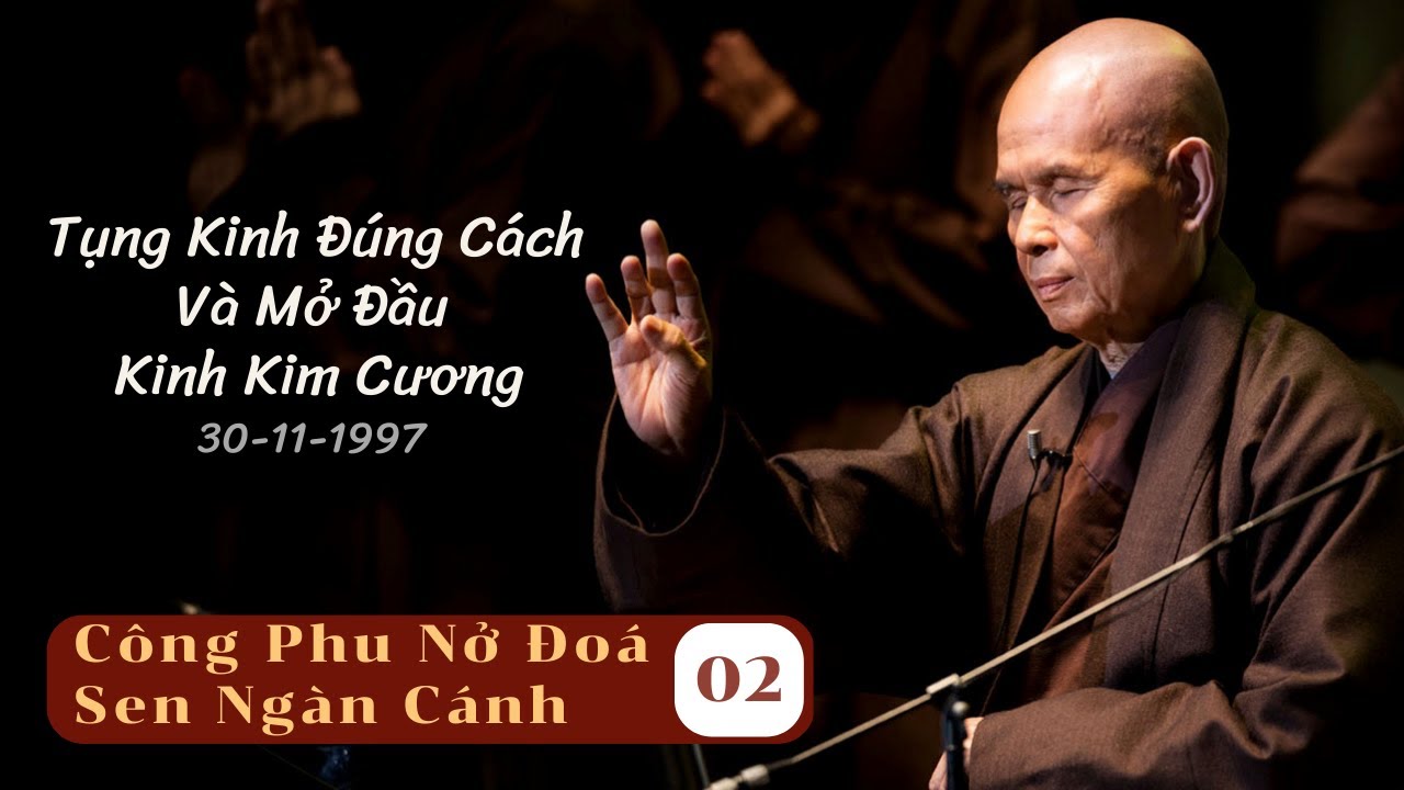 Tụng Kinh Đúng Cách Và Mở Đầu Kinh Kim Cương [CPNĐSNC 2] | TS Thích Nhất Hạnh(30-11-1997, Làng Mai)
