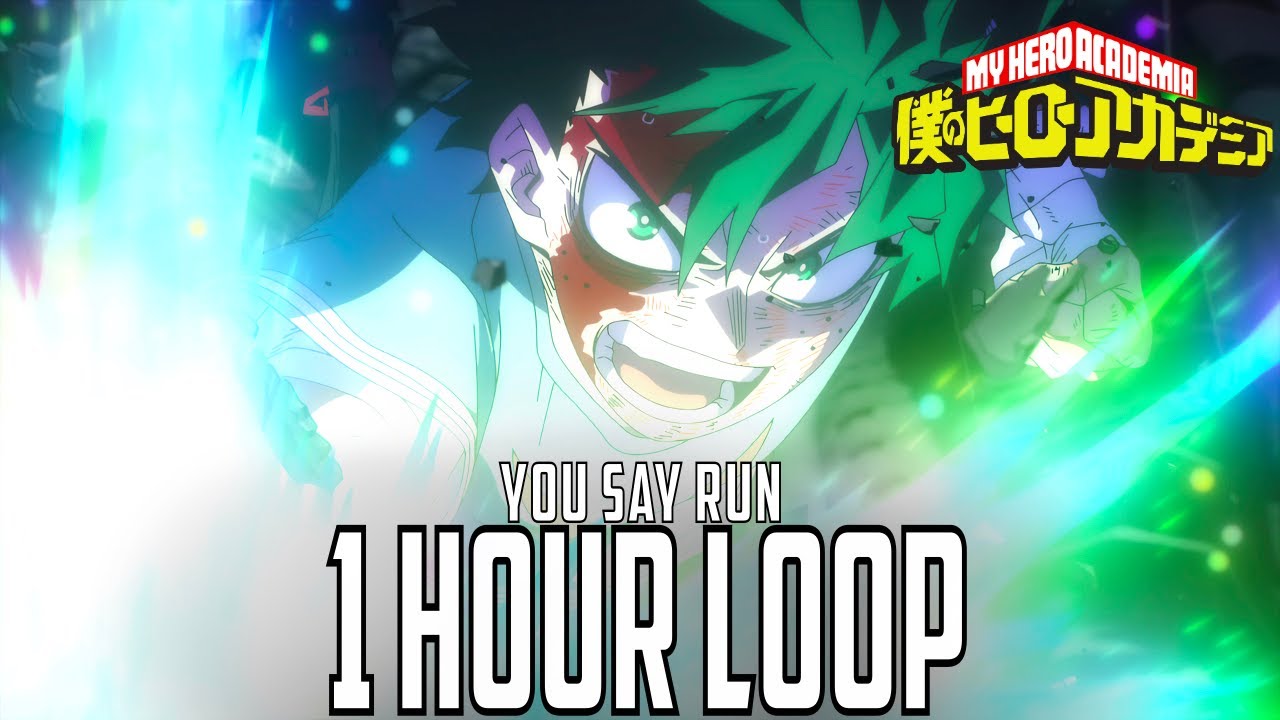 You Say Run (1 HOUR LOOP) | My Hero Academia: The Final Season