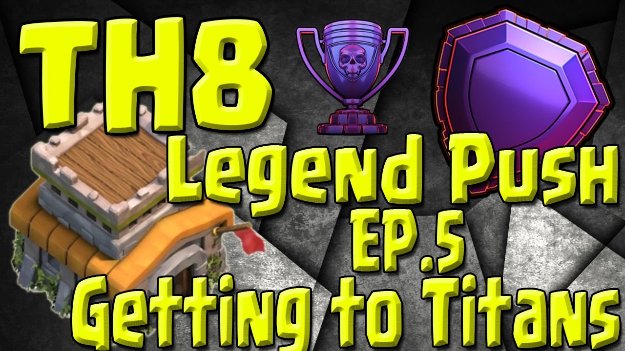 Hitting Titans as TH8!! + TH8 vs TH11 Raid - TH8 Push to Legends Series - Episode 5