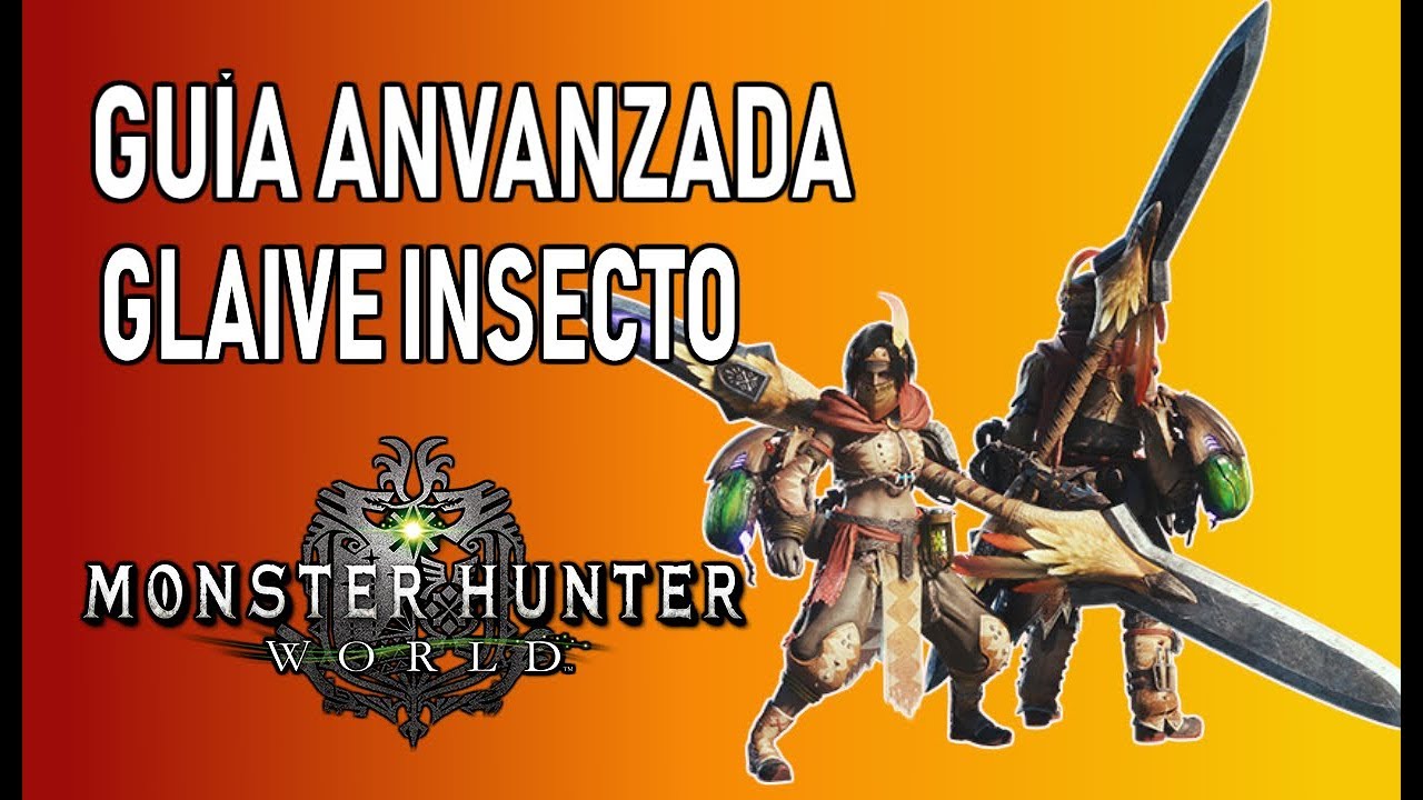 GUÍA AVANZADA: GLAIVE INSECTO - Monster Hunter World (Gameplay Español)