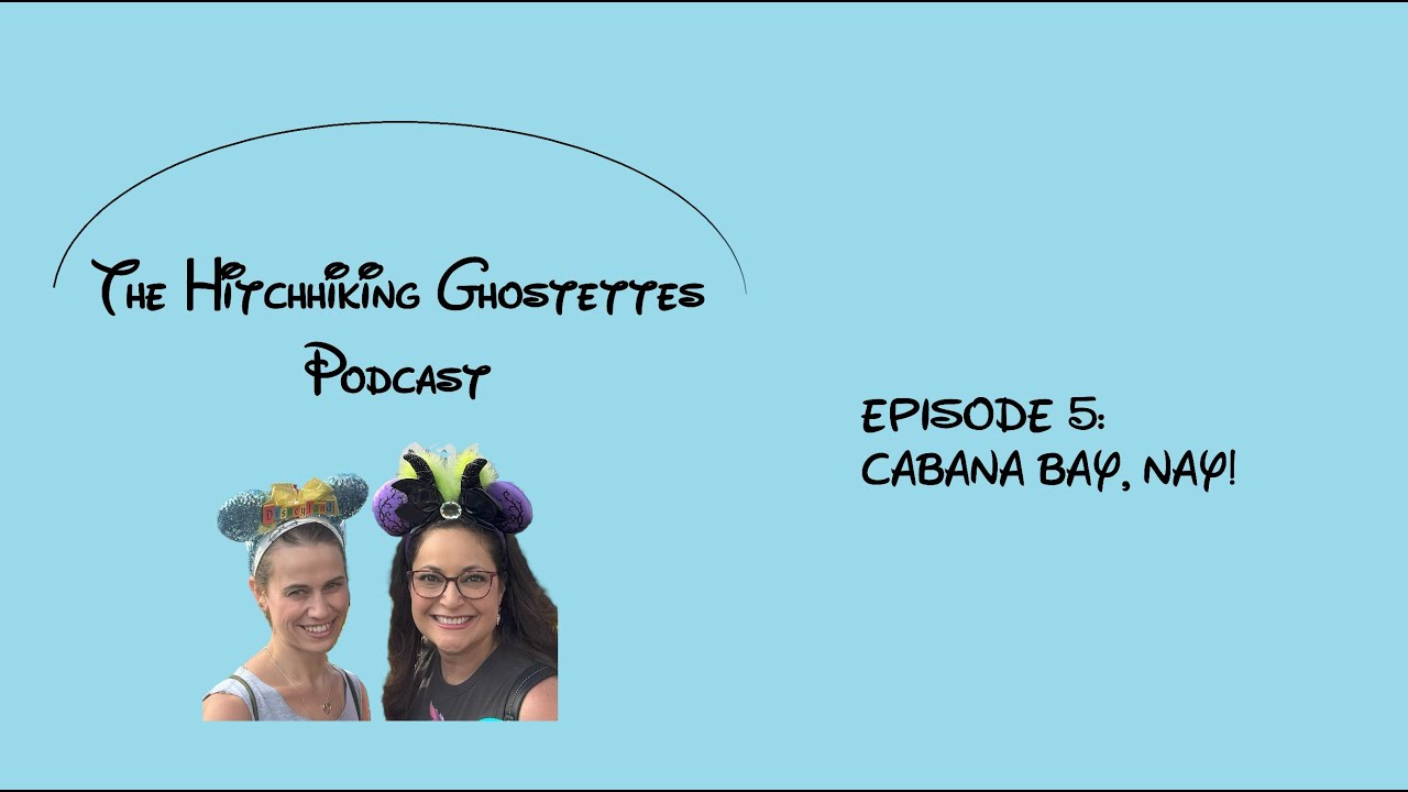 Hitchhiking Ghostettes - Episode 5 - Cabana Bay, Nay!