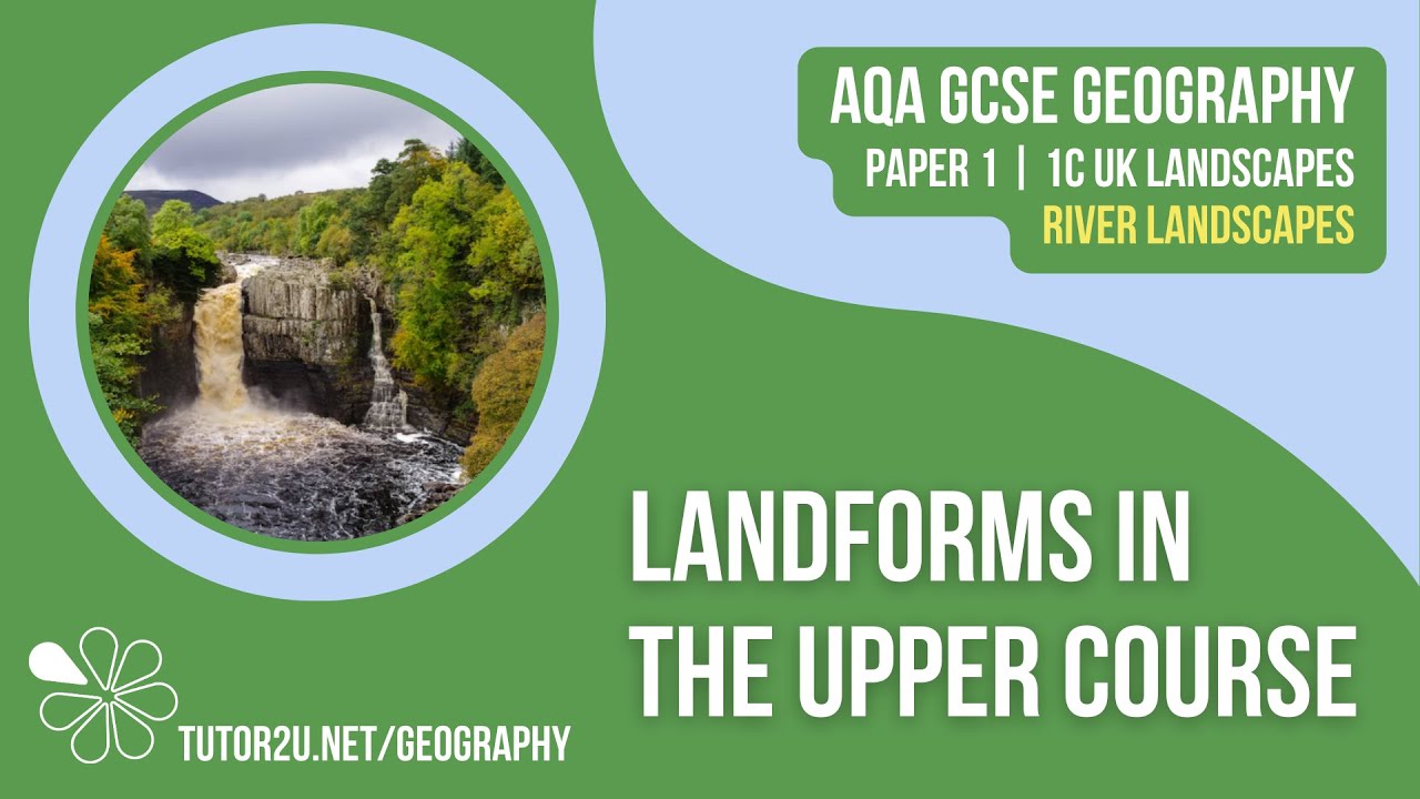 Landforms in the Upper Course of a River | AQA GCSE Geography | River Landscapes 4