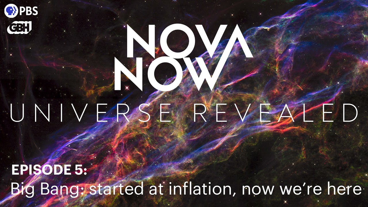 NOVA Now Universe Revealed Podcast Episode I The Big Bang: Started From Inflation, Now We're Here