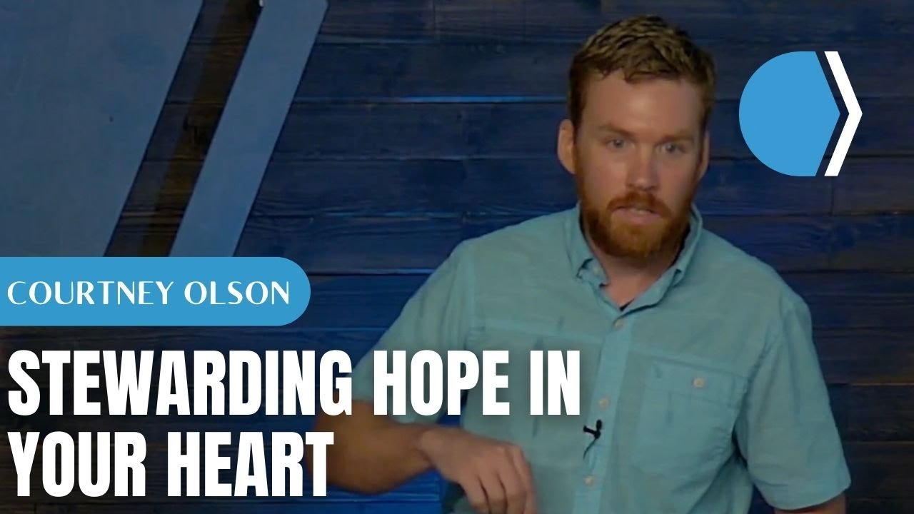 Stewarding Hope In Your Heart - Courtney Olson