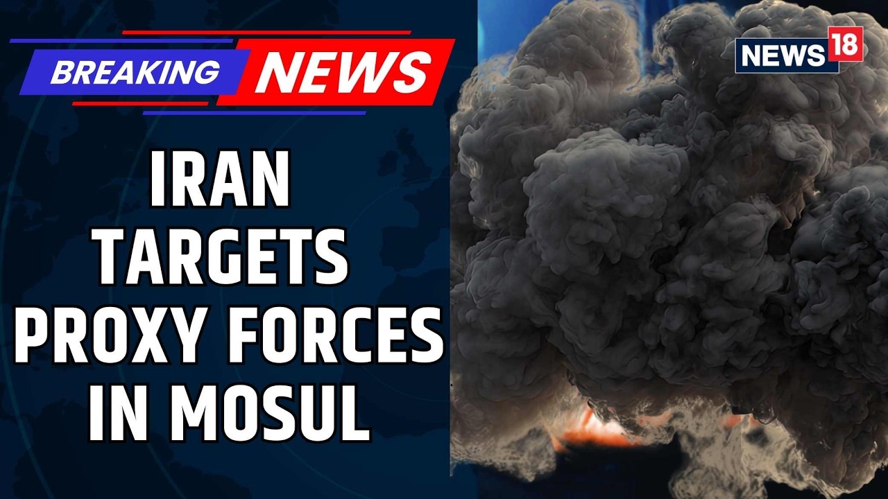 Iranian Military Targets Proxy Forces in Mosul Amid Escalating Regional Tensions | Iran War | News18