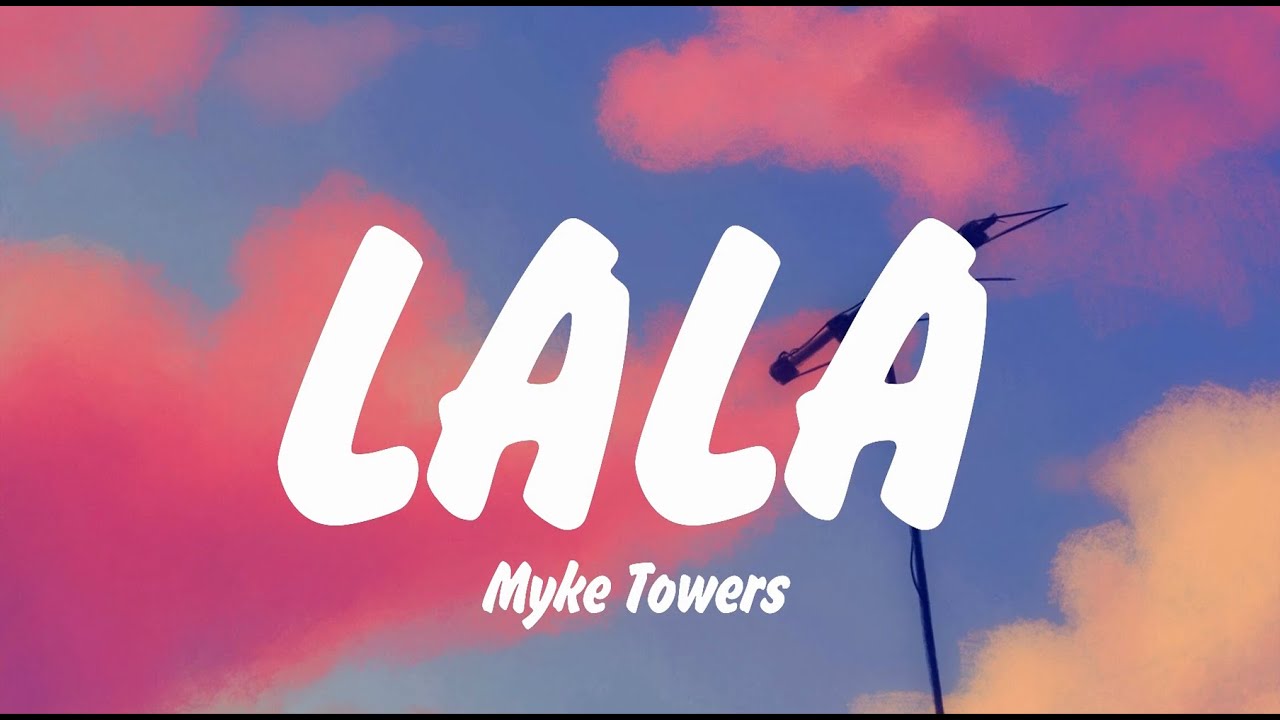 Myke Towers - LALA (Letra/Lyrics) Bad Bunny, Yandel, Shakira