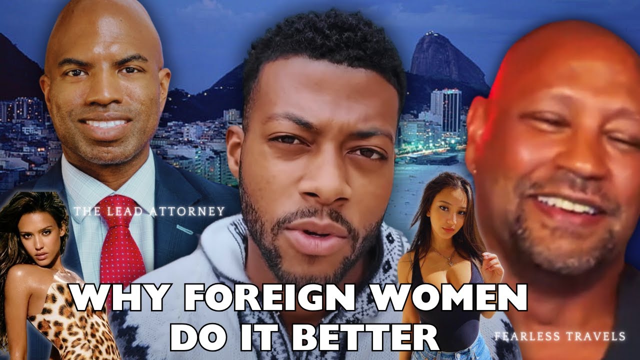 Why Foreign Women Treat You Better  w/ @TheLeadAttorney & @Fearless_Travels