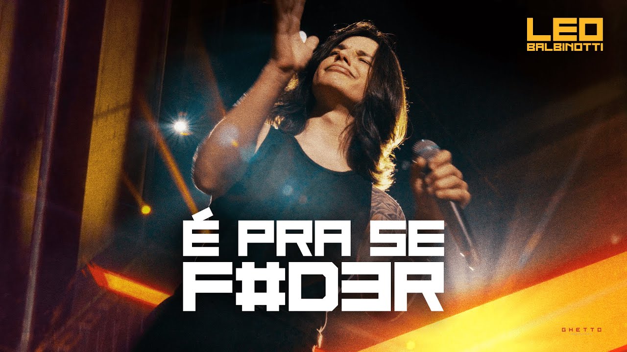 Leo Balbinotti - É Pra Se F#d3r (Vídeo Oficial)