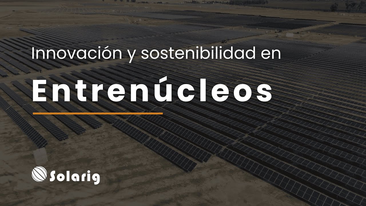 Innovación y sostenibilidad en el proyecto de construcción de Entrenúcleos