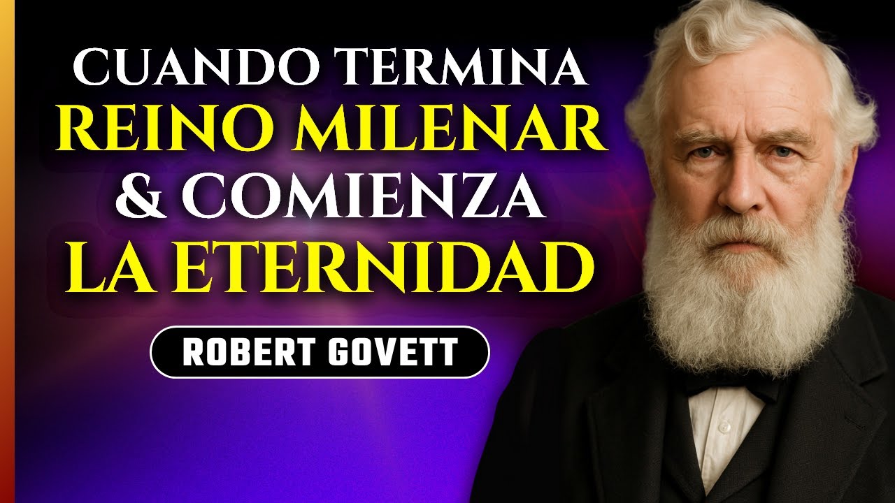 La Conexi&oacute;n entre el REINO MILENAR y LA ETERNIDAD FUTURA | Robert Govett (10)