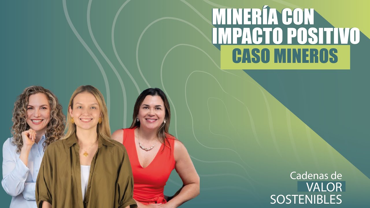 Minería con Impacto positivo: Caso Mineros