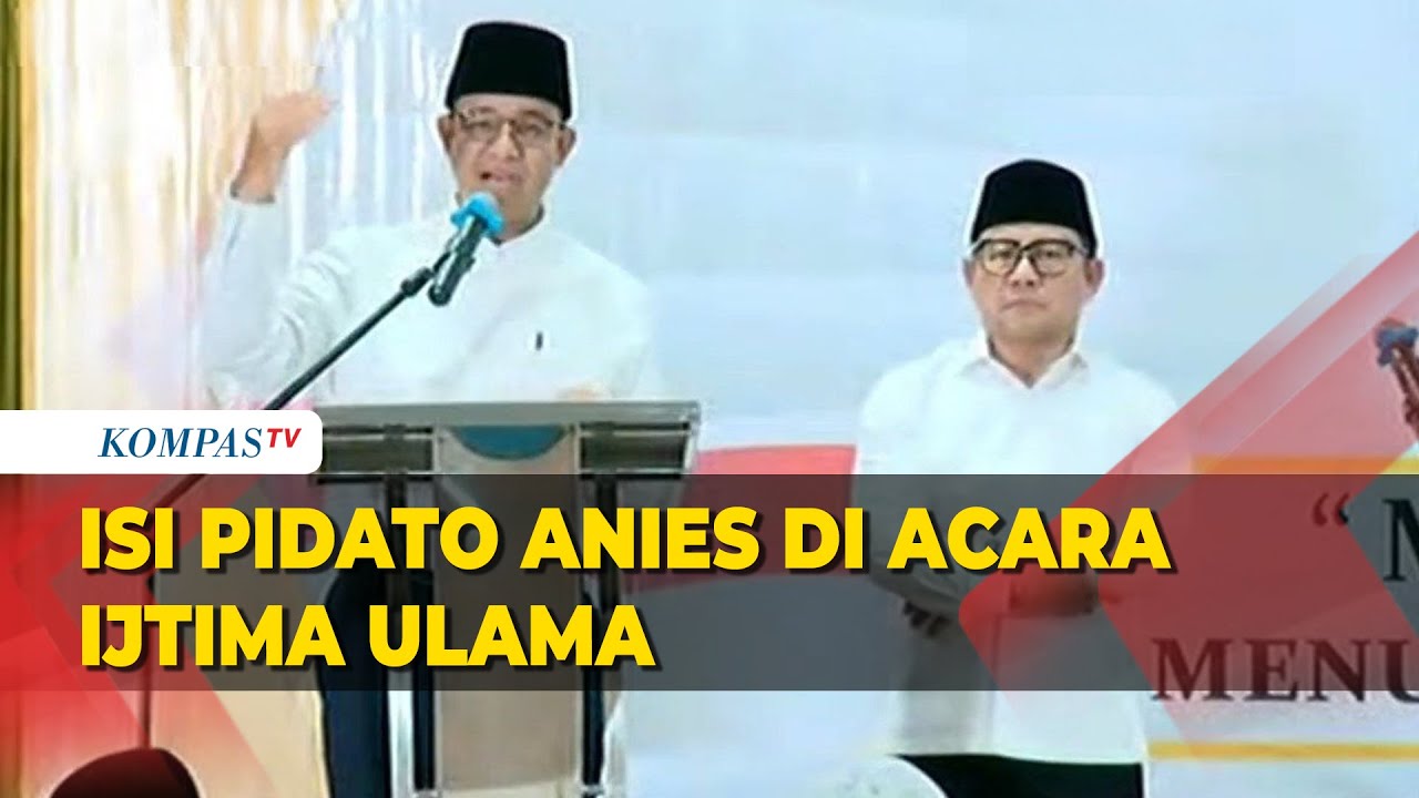 Pidato Anies Baswedan di Acara Ijtima Ulama dan Tokoh Nasional 2023