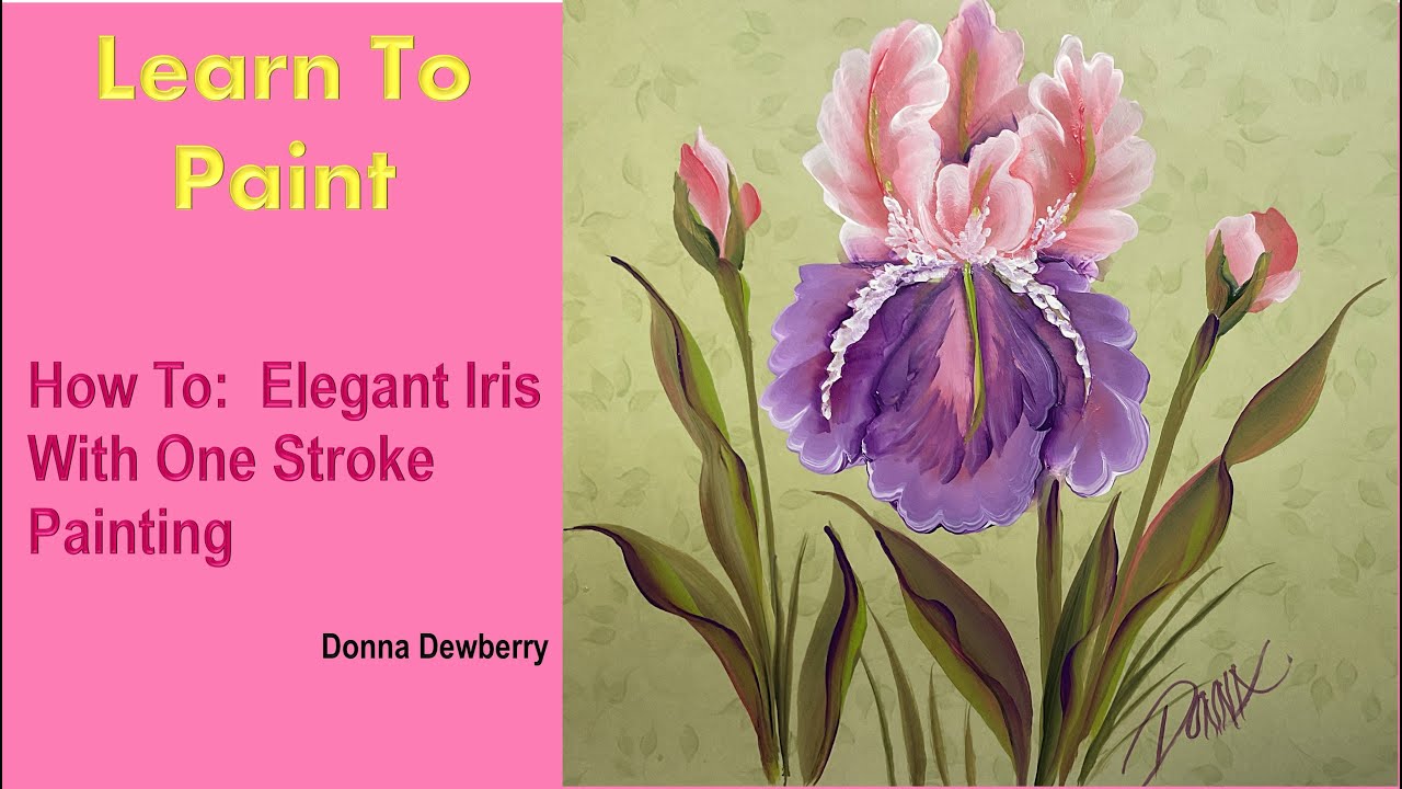 Learn to Paint One Stroke - Relax & Paint With Donna: Elegant Iris | Donna Dewberry 2024