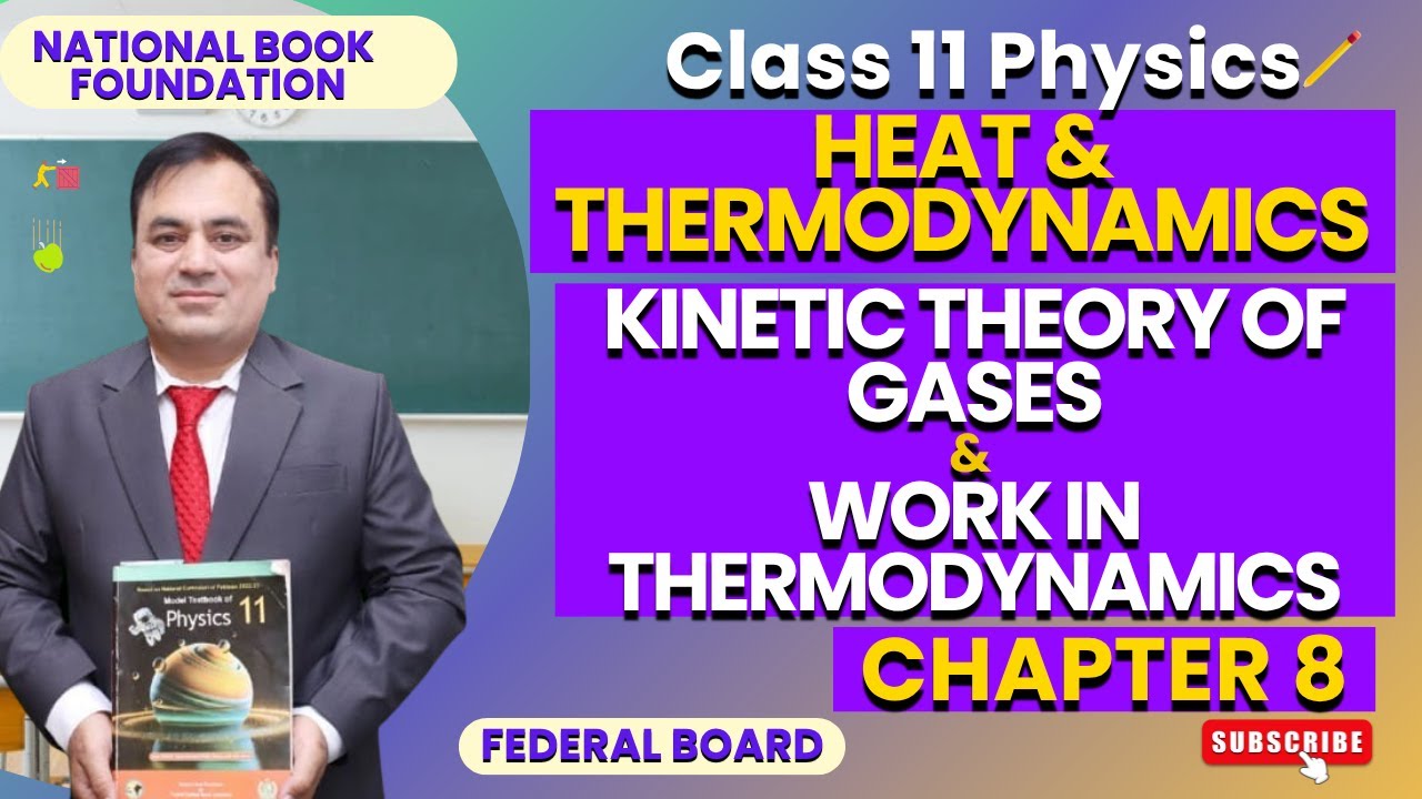 Kinetic Theory of Gases & Work in Thermodynamics | Physics 11 | Ch 8 Heat & Thermodynamics | Lec 2